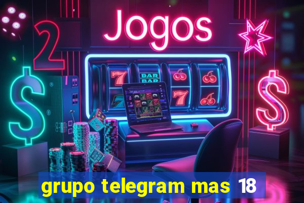 grupo telegram mas 18
